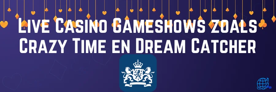 Live Casino Gameshows zoals Crazy Time en Dream Catcher