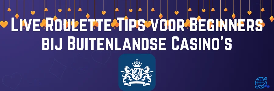 Live Roulette Tips voor Beginners bij Buitenlandse Casino's