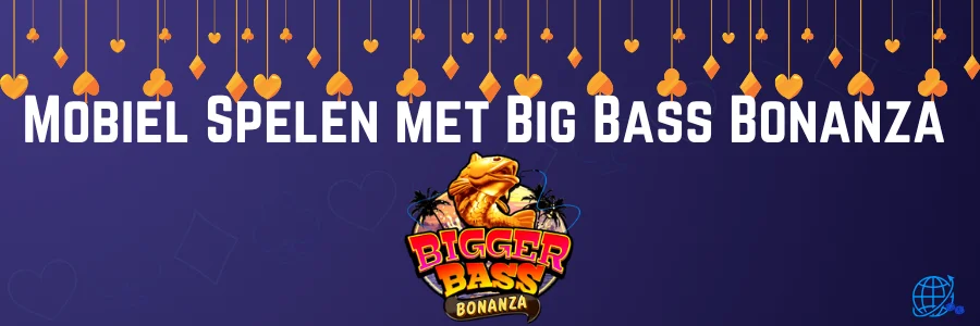Mobiel Spelen met Big Bass Bonanza