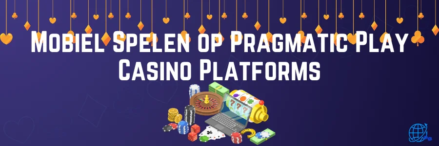 Mobiel Spelen op Pragmatic Play Casino Platforms
