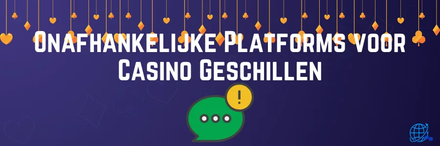 Onafhankelijke Platforms voor Casino Geschillen