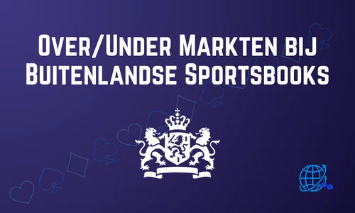 Over/Under Markten bij Buitenlandse Sportsbooks