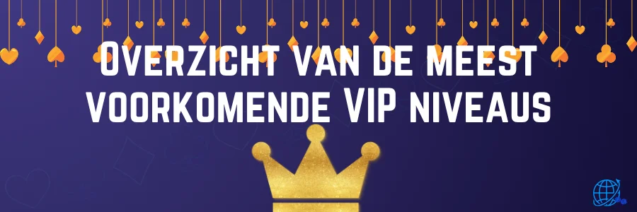 Overzicht van de meest voorkomende VIP niveaus