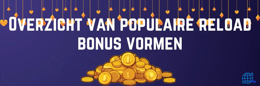 Overzicht van populaire reload bonus vormen