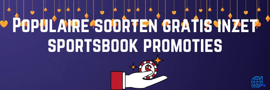 Populaire soorten gratis inzet sportsbook promoties