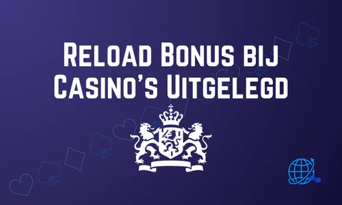 Reload Bonus bij Casino’s Uitgelegd