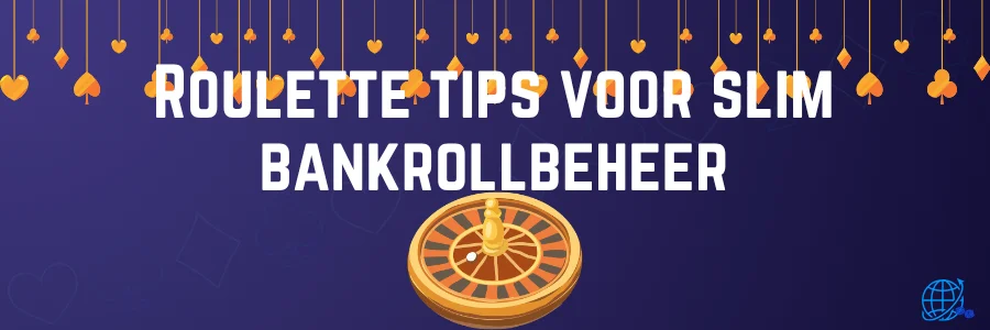 Roulette tips voor slim bankrollbeheer