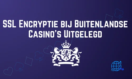 SSL Encryptie bij Buitenlandse Casino’s Uitgelegd