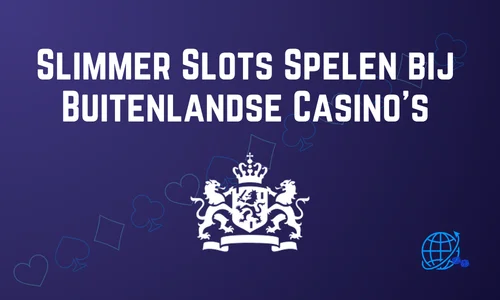 Slimmer Slots Spelen bij Buitenlandse Casino’s