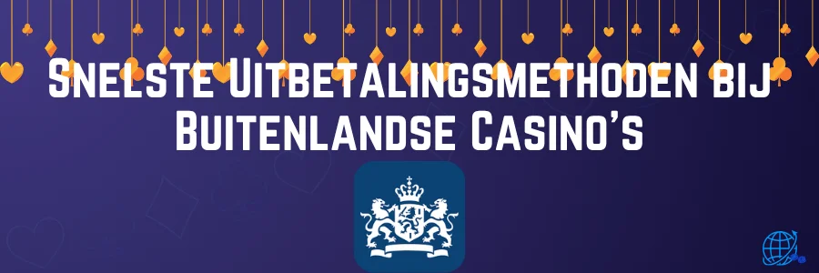 Snelste Uitbetalingsmethoden bij Buitenlandse Casino's