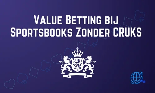 Value Betting bij Sportsbooks Zonder CRUKS