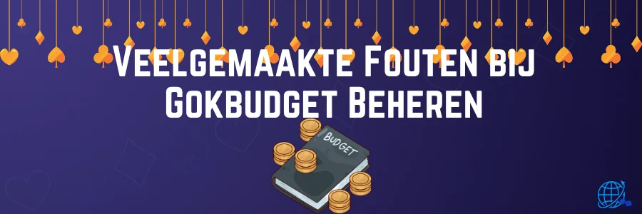 Veelgemaakte Fouten bij Gokbudget Beheren