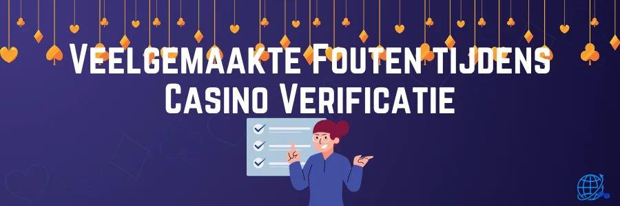 Veelgemaakte Fouten tijdens Casino Verificatie