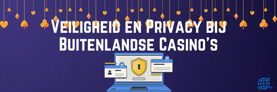 Veiligheid en Privacy bij Buitenlandse Casino's
