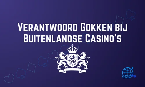 Verantwoord Gokken bij Buitenlandse Casino’s
