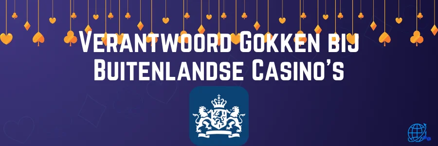 Verantwoord Gokken bij Buitenlandse Casino's
