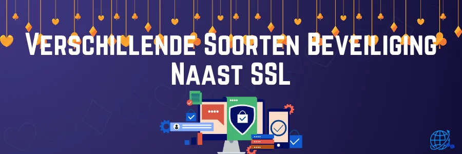 Verschillende Soorten Beveiliging Naast SSL
