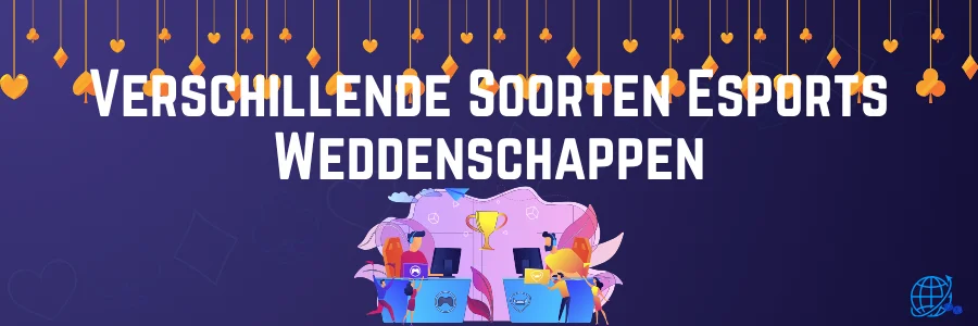Verschillende Soorten Esports Weddenschappen