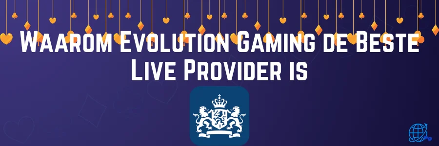 Waarom Evolution Gaming de Beste Live Provider is