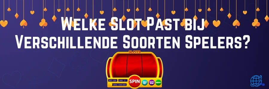 Welke Slot Past bij Verschillende Soorten Spelers