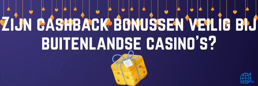 Zijn cashback bonussen veilig bij buitenlandse casino's