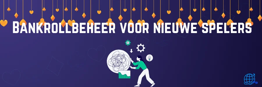 Bankrollbeheer voor nieuwe spelers