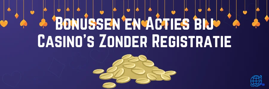 Bonussen en Acties bij Casino's Zonder Registratie