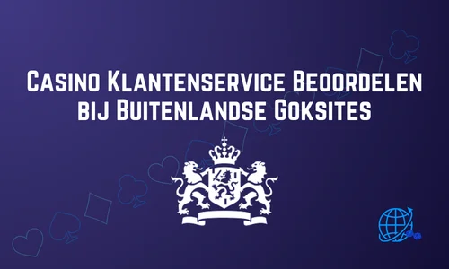 Casino Klantenservice Beoordelen bij Buitenlandse Goksites