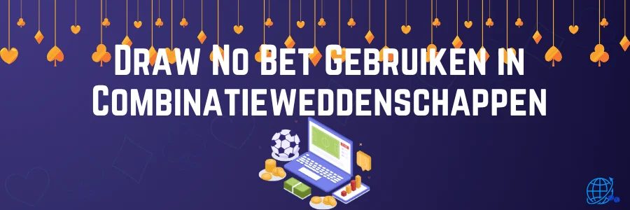 Draw No Bet Gebruiken in Combinatieweddenschappen