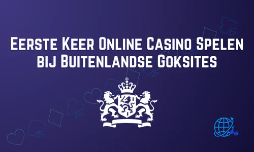Eerste Keer Online Casino Spelen bij Buitenlandse Goksites