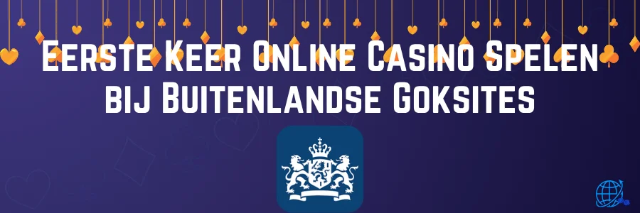 Eerste Keer Online Casino Spelen bij Buitenlandse Goksites