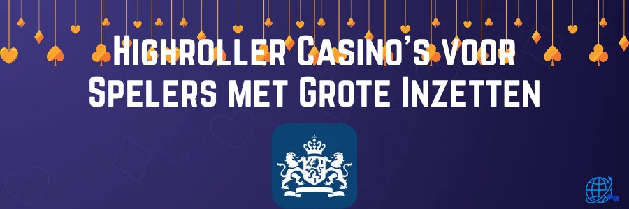 Highroller Casino's voor Spelers met Grote Inzetten