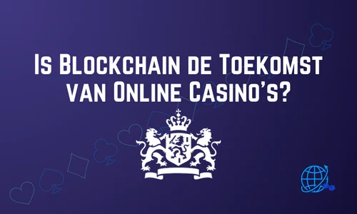 Is Blockchain de Toekomst van Online Casino’s?