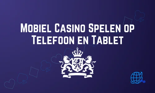 Mobiel Casino Spelen op Telefoon en Tablet