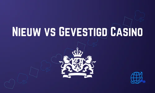 Nieuw vs Gevestigd Casino – Voor- en Nadelen Vergeleken