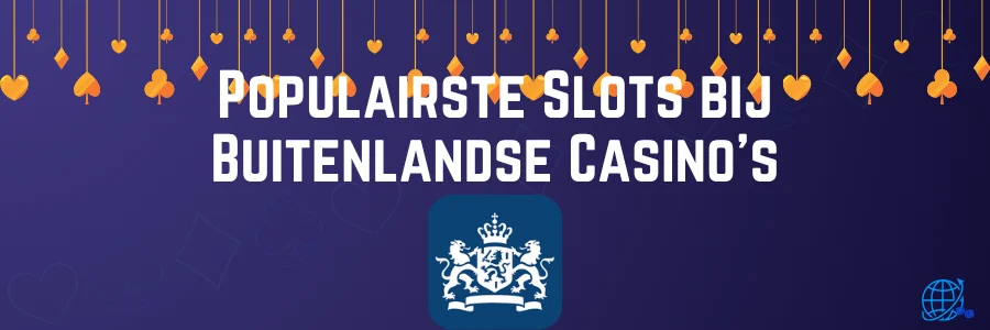 Populairste Slots bij Buitenlandse Casino's