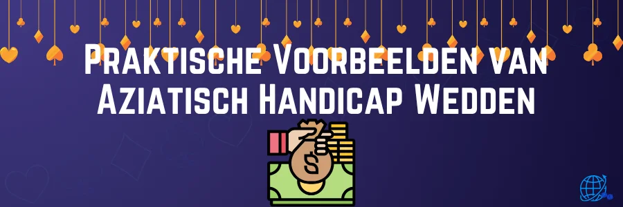 Praktische Voorbeelden van Aziatisch Handicap Wedden