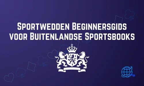 Sportwedden Beginnersgids voor Buitenlandse Sportsbooks