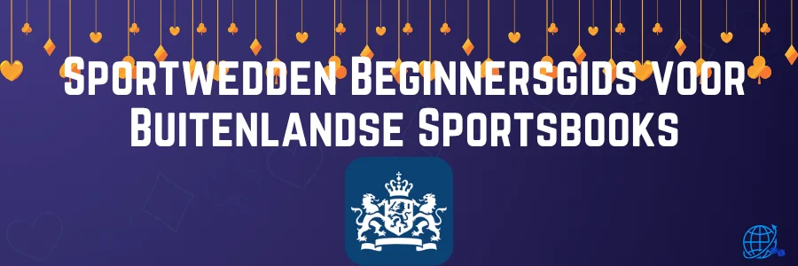 Sportwedden Beginnersgids voor Buitenlandse Sportsbooks