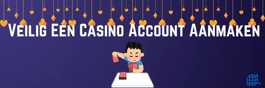 Veilig Een Casino Account Aanmaken