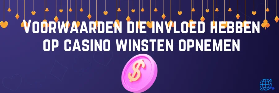 Voorwaarden die invloed hebben op casino winsten opnemen