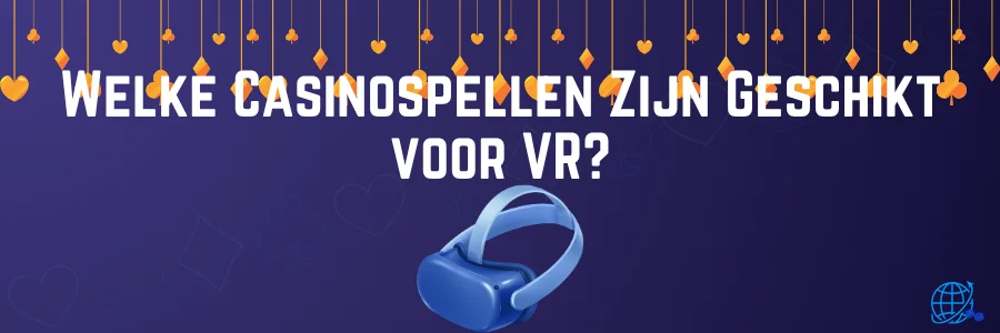 Welke Casinospellen Zijn Geschikt voor VR