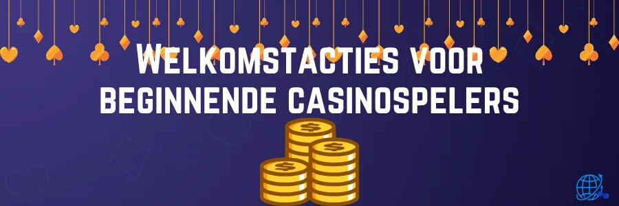 Welkomstacties voor beginnende casinospelers